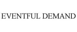 EVENTFUL DEMAND trademark