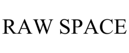 RAW SPACE trademark