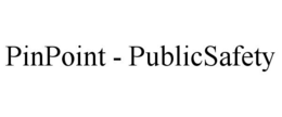 PINPOINT - PUBLICSAFETY trademark