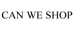 CAN WE SHOP trademark