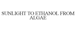 SUNLIGHT TO ETHANOL FROM ALGAE trademark