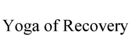 YOGA OF RECOVERY trademark