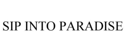 SIP INTO PARADISE trademark