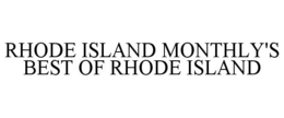 RHODE ISLAND MONTHLY'S BEST OF RHODE ISLAND trademark