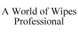A WORLD OF WIPES PROFESSIONAL trademark