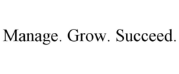 MANAGE. GROW. SUCCEED. trademark