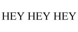 HEY HEY HEY trademark