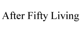 AFTER FIFTY LIVING trademark