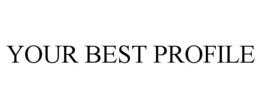 YOUR BEST PROFILE trademark