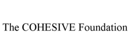 THE COHESIVE FOUNDATION trademark