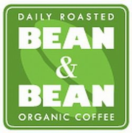 DAILY ROASTED BEAN & BEAN ORGANIC COFFEE trademark