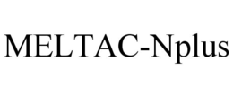 MELTAC-NPLUS trademark