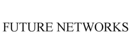 FUTURE NETWORKS trademark