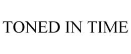 TONED IN TIME trademark