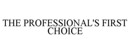 THE PROFESSIONAL'S FIRST CHOICE trademark