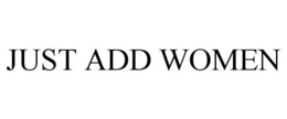 JUST ADD WOMEN trademark