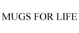 MUGS FOR LIFE trademark