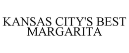 KANSAS CITY'S BEST MARGARITA trademark