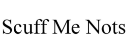 SCUFF ME NOTS trademark