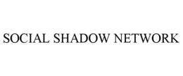 SOCIAL SHADOW NETWORK trademark