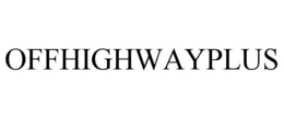 OFFHIGHWAYPLUS trademark