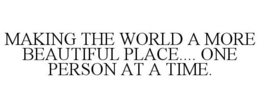 MAKING THE WORLD A MORE BEAUTIFUL PLACE.... ONE PERSON AT A TIME. trademark
