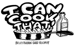 I CAN COOK THAT! BELLY RUBBIN' GOOD RECIPES! OLIVE OIL trademark