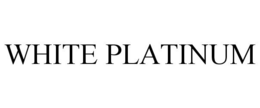WHITE PLATINUM trademark
