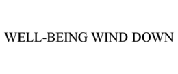 WELL-BEING WIND DOWN trademark