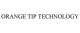 ORANGE TIP TECHNOLOGY trademark