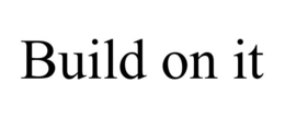 BUILD ON IT trademark