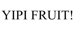 YIPI FRUIT! trademark