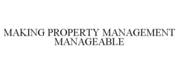 MAKING PROPERTY MANAGEMENT MANAGEABLE trademark