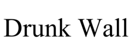 DRUNK WALL trademark