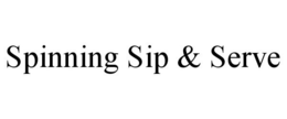SPINNING SIP & SERVE trademark