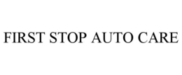 FIRST STOP AUTO CARE trademark