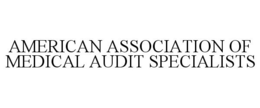 AMERICAN ASSOCIATION OF MEDICAL AUDIT SPECIALISTS trademark