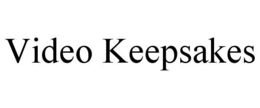 VIDEO KEEPSAKES trademark
