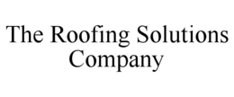 THE ROOFING SOLUTIONS COMPANY trademark