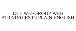 DLF WEBGROUP WEB STRATEGIES IN PLAIN ENGLISH trademark