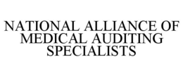 NATIONAL ALLIANCE OF MEDICAL AUDITING SPECIALISTS trademark