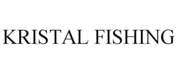 KRISTAL FISHING trademark