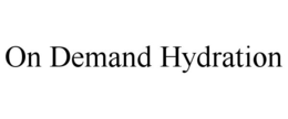 ON DEMAND HYDRATION trademark