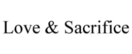 LOVE & SACRIFICE trademark