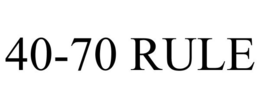 40-70 RULE trademark