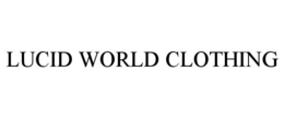LUCID WORLD CLOTHING trademark