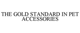 THE GOLD STANDARD IN PET ACCESSORIES trademark
