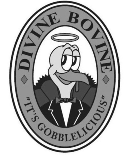 DIVINE BOVINE "IT'S GOBBLELICIOUS" trademark