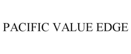 PACIFIC VALUE EDGE trademark