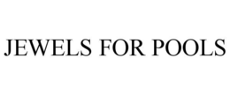 JEWELS FOR POOLS trademark
